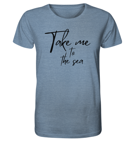 T-Shirt Take me to the sea unisex